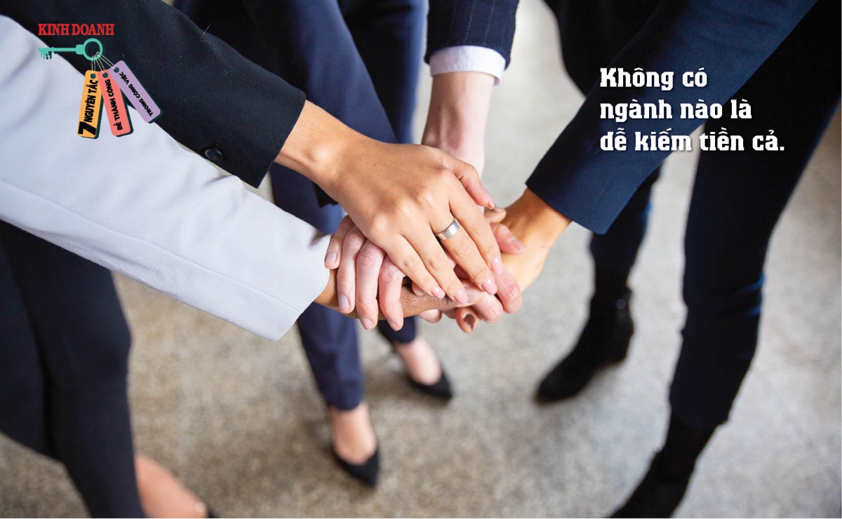 Nguyên tắc 3: Không có ngành nào là dễ kiếm tiền cả.