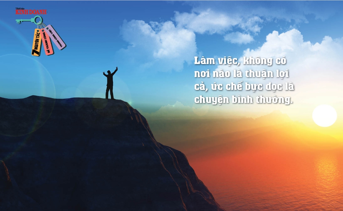 Nguyên tắc 4: Làm việc, không có nơi nào là thuận lợi cả, ức chế bực dọc là chuyện bình thường.