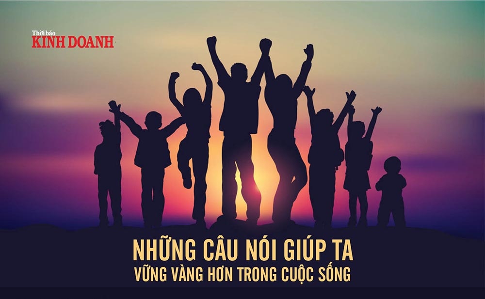 Những câu nói giúp ta vững vàng hơn trong cuộc sống