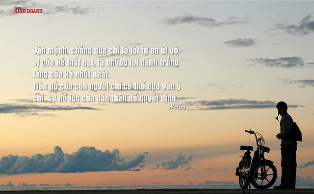 Vận mệnh, chẳng qua chỉ là lời tự an ủi vô vị của kẻ thất bại, là những lời đánh trống lảng của kẻ nhút nhát. Tiền đồ của con người chỉ có thể dựa vào ý chí, sự nỗ lực của bản thân để quyết định. Weibo