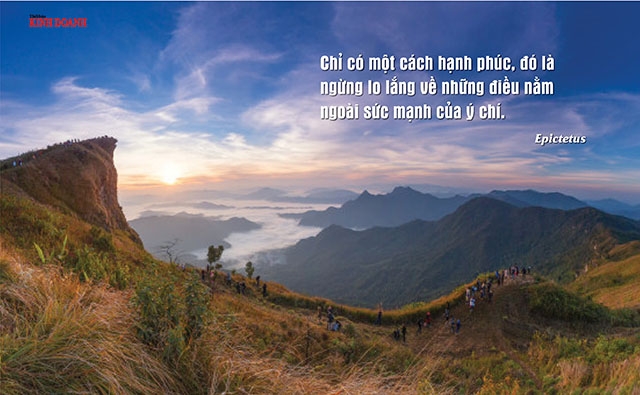 Chỉ có một cách hạnh phúc, đó là ngừng lo lắng về những điều nằm ngoài sức mạnh của ý chí. Epictetus