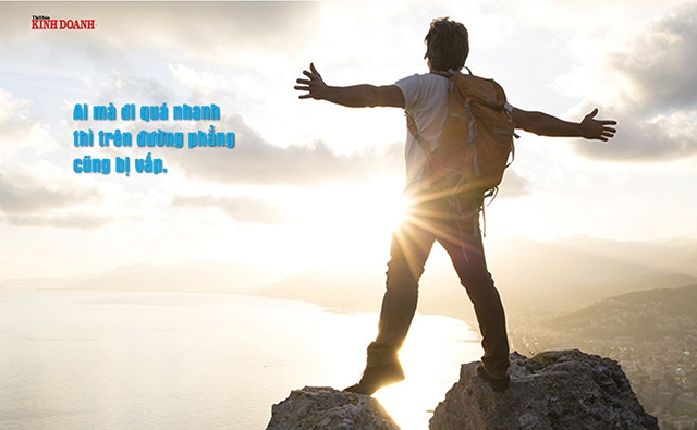 Ai mà đi quá nhanh thì trên đường phẳng cũng bị vấp.