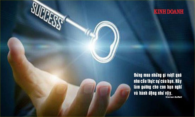 Đừng mua những gì vượt quá nhu cầu thực sự của bạn. Hãy làm gương cho con bạn nghĩ và hành động như vậy. Warren Buffett