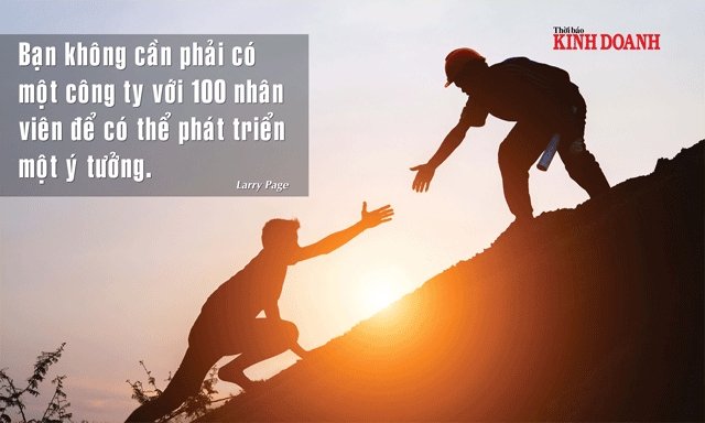 Bạn không cần phải có một công ty với 100 nhân viên để có thể phát triển một ý tưởng. Larry Page