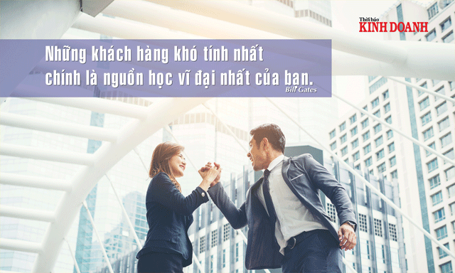 Khách hàng khó tính nhất chính là nguồn học vĩ đại nhất của bạn. Bill Gates