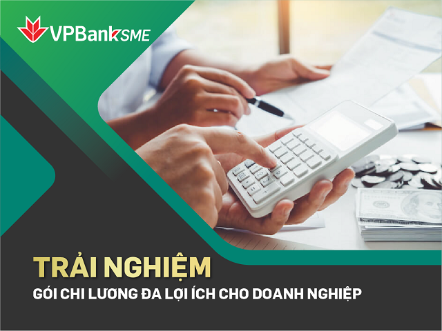 Nhiều ưu đãi “khủng” cho doanh nghiệp dùng gói chi lương VPBank