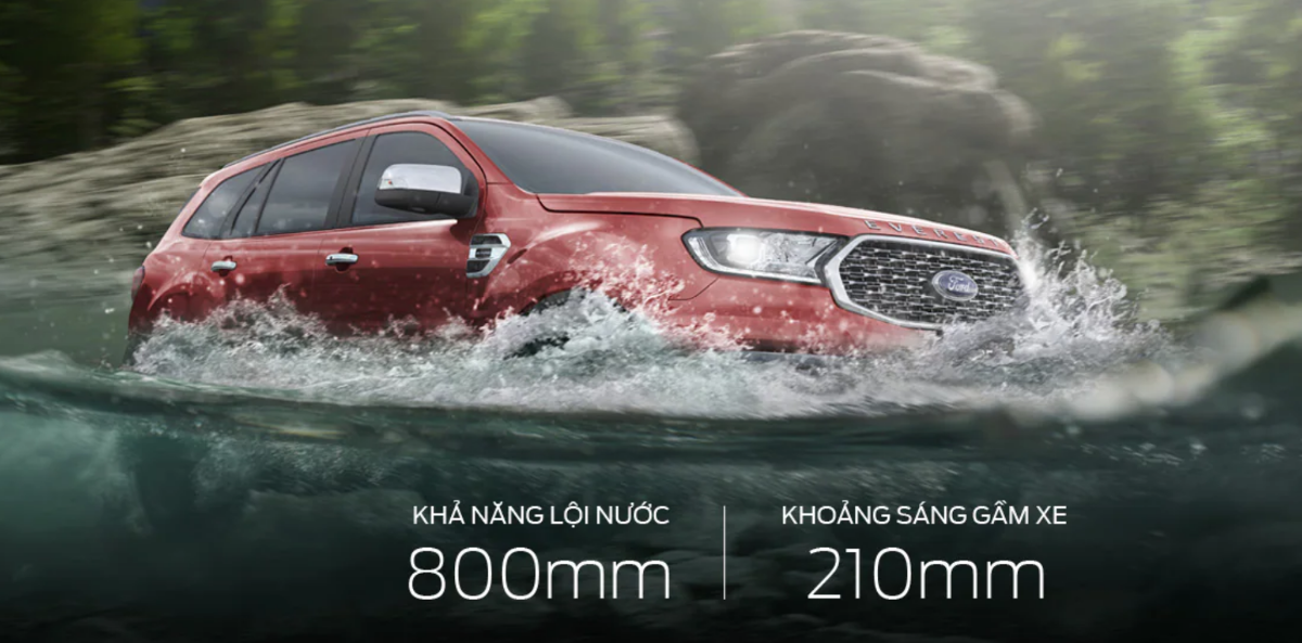 5. Khả năng vận hành vượt trội: Phiên bản Everest 4WD có thể dễ dàng vượt qua vùng nước sâu tới 800 mm nhờ khoảng sáng gầm cao 200 mm. Đặc biệt, việc trang bị Hệ thống Hỗ trợ Khởi hành Ngang Dốc và Kiểm soát Đổ đèo cũng sẽ giúp việc lên và xuống dốc cao trở nên vô cùng dễ dàng.