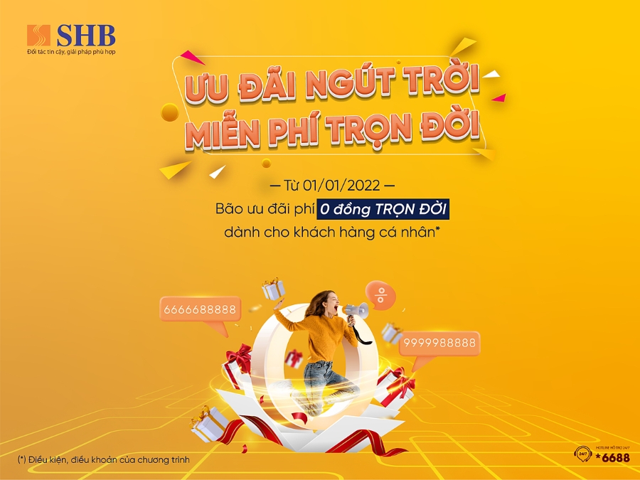 SHB triển khai chương trình “Ưu đãi ngút trời – Miễn phí trọn đời” với nhiều ưu đãi vượt trội.