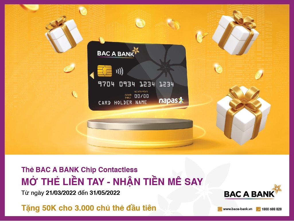 BAC A BANK ưu đãi “Mở thẻ liền tay – Nhận tiền mê say” cho chủ thẻ ghi nợ nội địa.