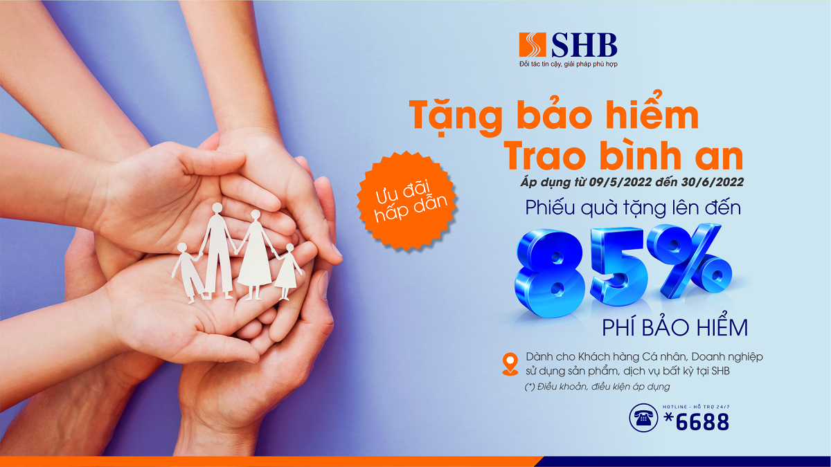 SHB tặng đến 85% phí bảo hiểm nhân thọ cho khách hàng.