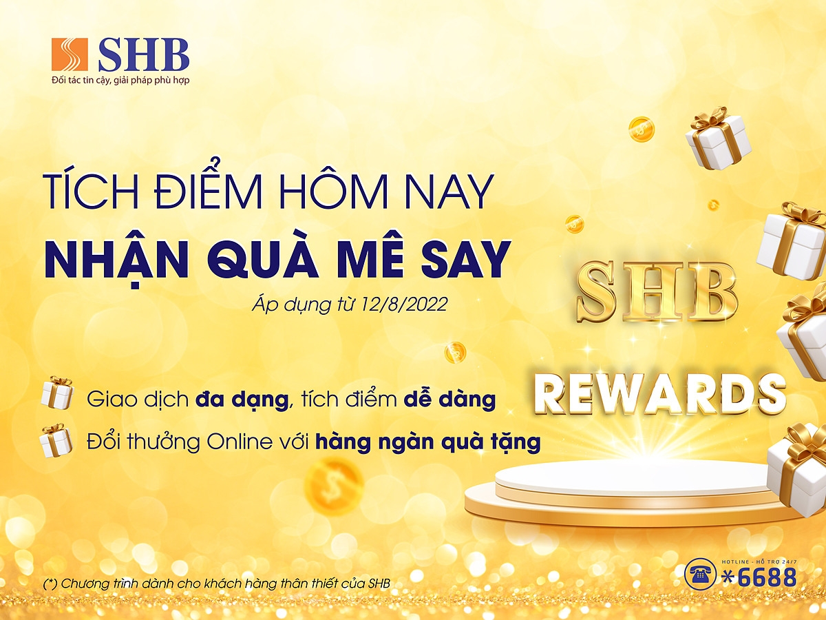 Nhận “Cơn mưa quà tặng” khi tích điểm đổi quà cùng SHB Reward.