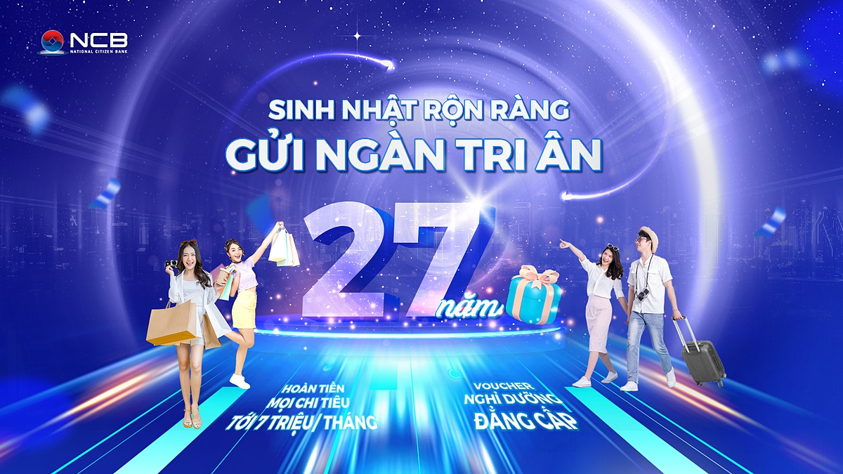 Chào sinh nhật 27 tuổi, NCB dành ngàn tri ân gửi tặng khách hàng.
