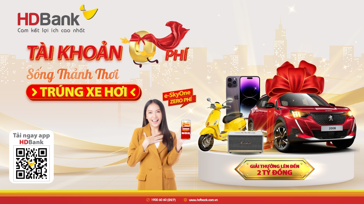Trải nghiệm tiện ích tài khoản 0 phí, nhận quà tiền tỷ từ HDBank.
