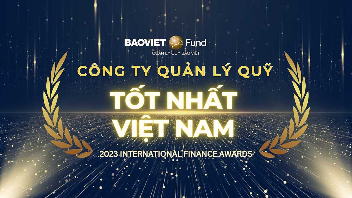 Baoviet Fund nhận được giải thưởng Best Fund Manager - Vietnam 2023 do Tạp chí International Finance trao tặng.
