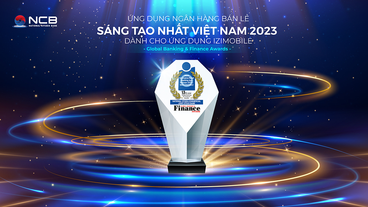 NCB nhận giải thưởng “Ứng dụng Ngân hàng bán lẻ sáng tạo nhất Việt Nam 2023 - Dành cho ứng dụng NCB iziMobile”.