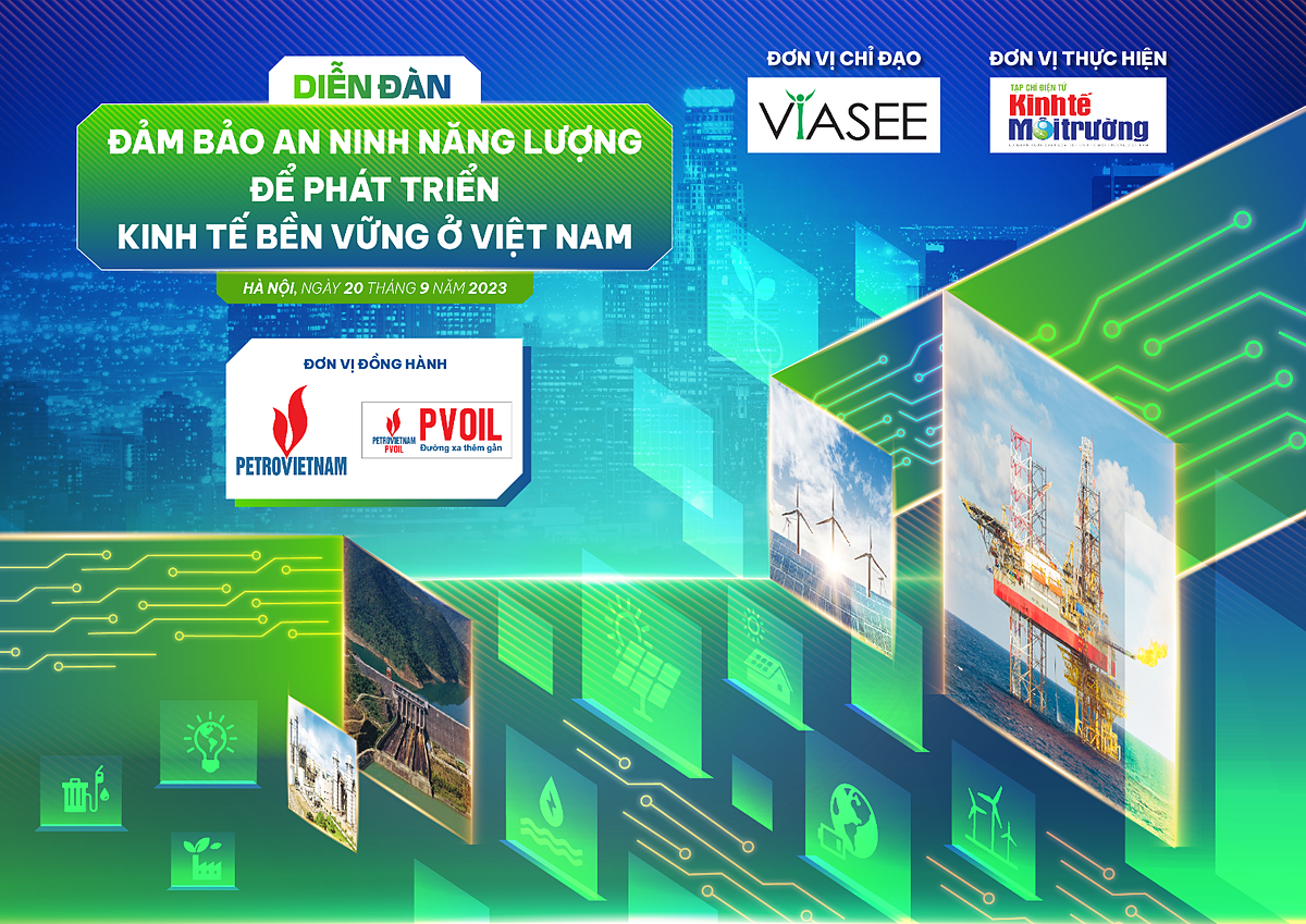 Diễn đàn đảm bảo an ninh năng lượng để phát triển kinh tế bền vững ở Việt Nam sẽ diễn ra vào lúc 13h00-17h00 ngày 20/9/2023.