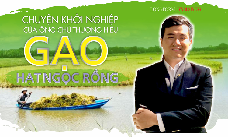 Chuyện khởi nghiệp của ông chủ thương hiệu gạo Hạt Ngọc Rồng