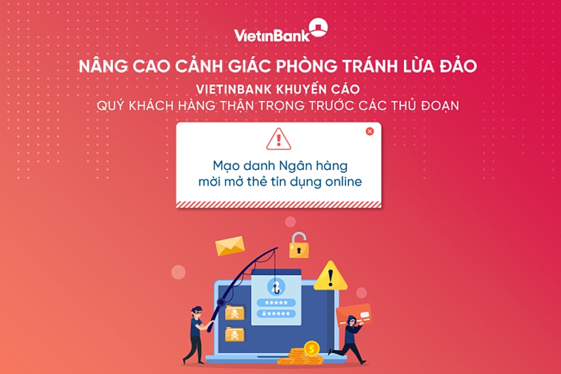 VietinBank đưa ra các cảnh báo Quý khách hàng cần cảnh giác trước những thủ đoạn vô cùng tinh vi mạo danh cán bộ Ngân hàng.