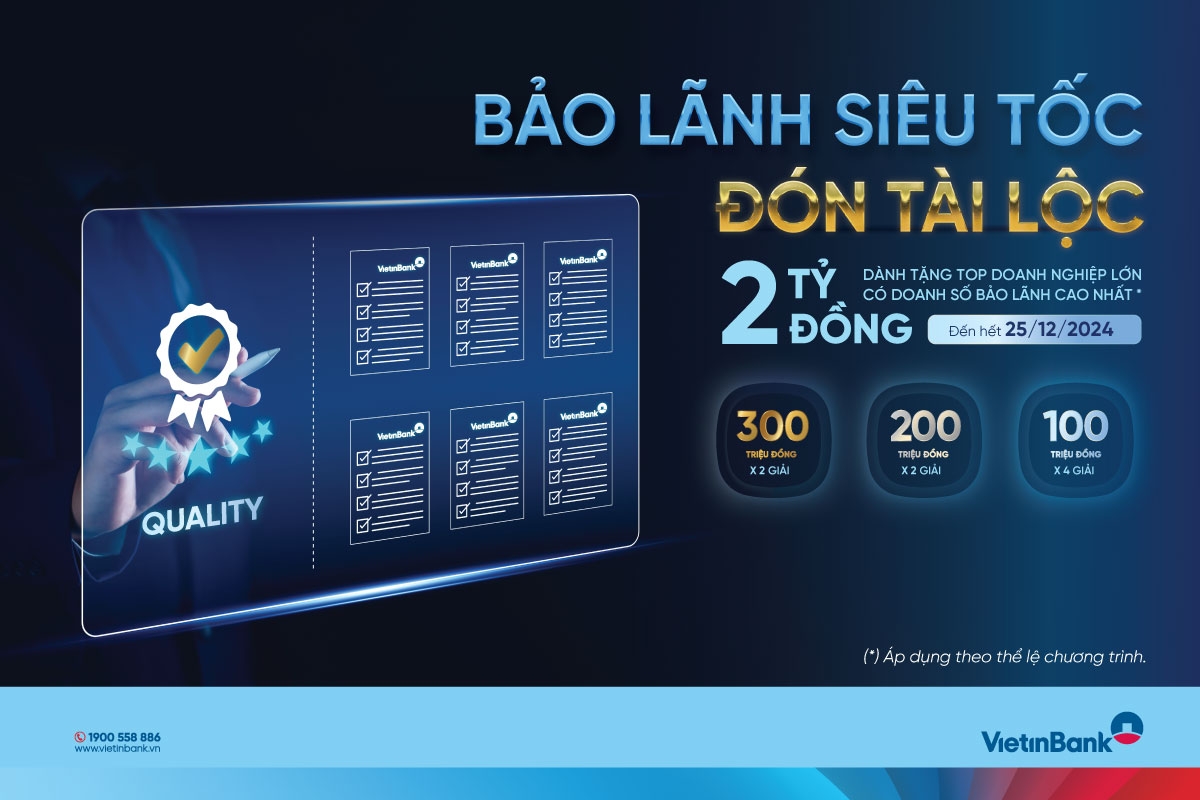 Từ 08/7/2024 đến hết 25/12/2024, VietinBank tặng 2 tỷ đồng cho các doanh nghiệp có tổng giá trị phát hành bảo lãnh lớn nhất.