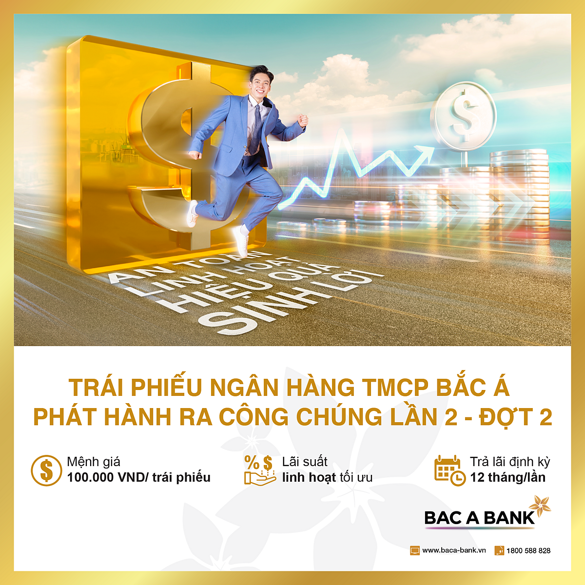Từ ngày 07/10/2024, Ngân hàng TMCP Bắc Á &lpar;BAC A BANK&rpar; chính thức chào bán 15 triệu trái phiếu phát hành ra công chúng Lần 2 - Đợt 2.