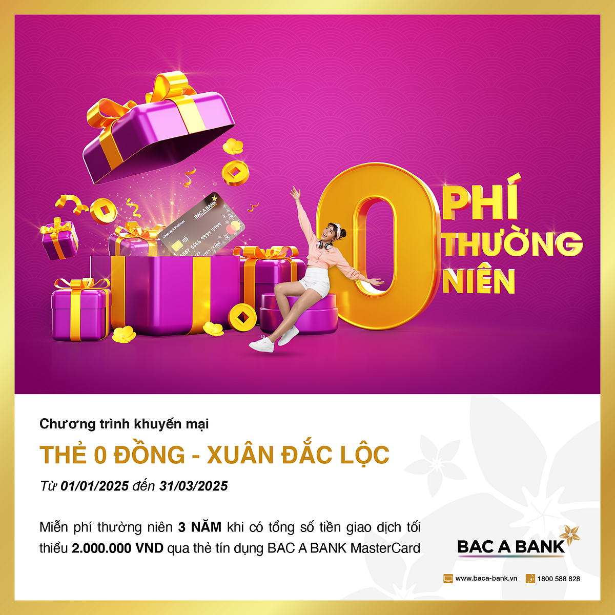 Từ ngày 01/01/2025 đến hết 31/03/2025, BAC A BANK tưng bừng triển khai chương trình “Thẻ 0 đồng - Xuân đắc lộc”.