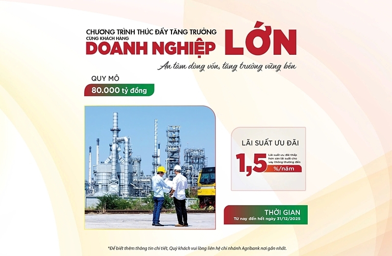 Năm 2025, Agribank dành 80.000 tỷ đồng vốn ưu đãi ngắn hạn tài trợ hoạt động của các doanh nghiệp lớn, lãi suất thấp hơn sàn lãi suất cho vay thông thường đến 1,5%/năm.