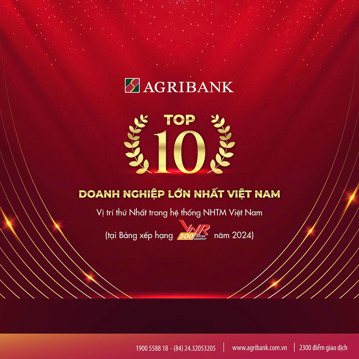 Agribank tiếp tục khẳng định 8 năm liên tiếp là ngân hàng đứng thứ Nhất trong hệ thống NHTM Việt Nam và nằm trong TOP10 Doanh nghiệp lớn nhất Việt Nam.