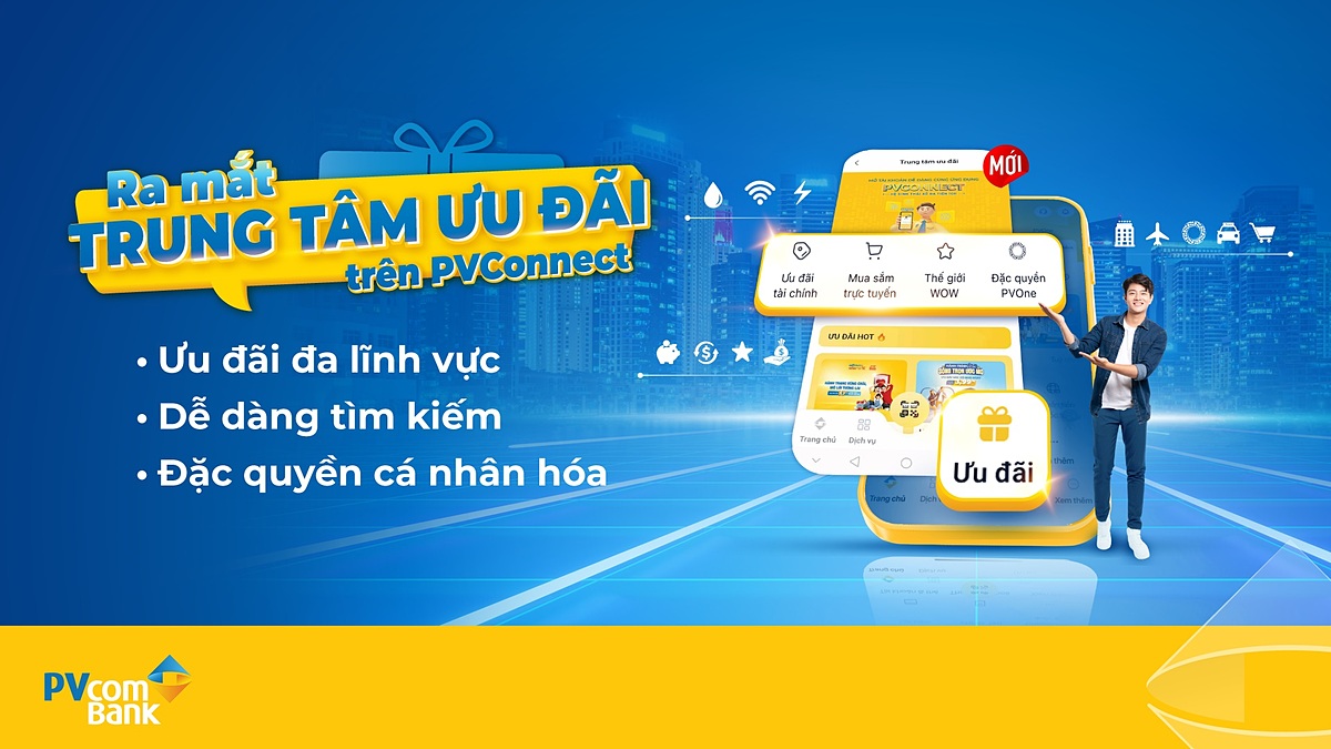 PVcomBank chính thức ra mắt “Trung tâm ưu đãi” trên ứng dụng PVConnect.