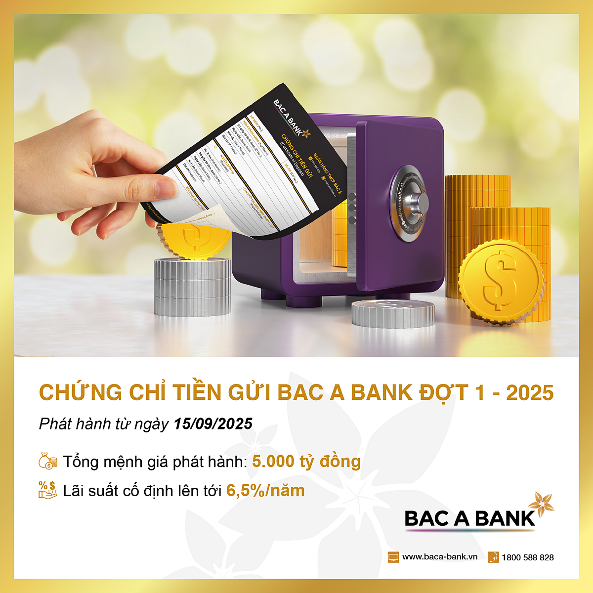 Từ ngày 15/09/2025, BAC A BANK chính thức giới thiệu Chứng chỉ tiền gửi BAC A BANK với tổng mệnh giá phát hành Đợt 1 - 2025 lên đến 5.000 tỷ đồng.