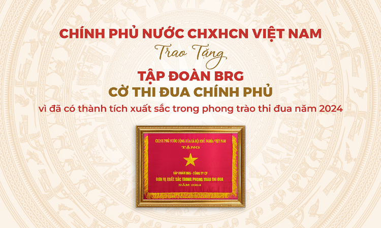Tập đoàn BRG được trao tặng Cờ Thi đua của Chính phủ