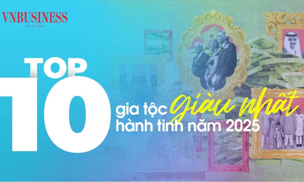 10 gia tộc giàu nhất thế giới năm 2025