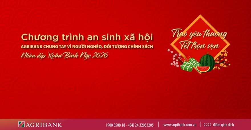 Agribank triển khai chương trình “Agribank chung tay vì người nghèo, đối tượng chính sách nhân dịp Xuân Bính Ngọ 2026”