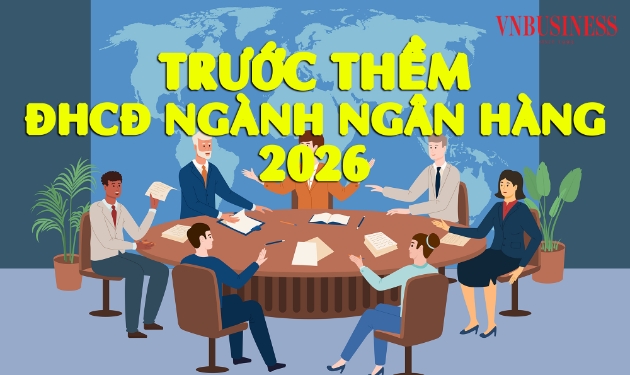 Trước thềm ĐHCĐ ngành ngân hàng 2026: Những mốc thời gian và ‘điểm nóng’ đáng chú ý