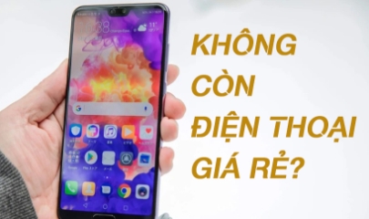 Sắp ‘hết cửa’ mua smartphone giá rẻ?