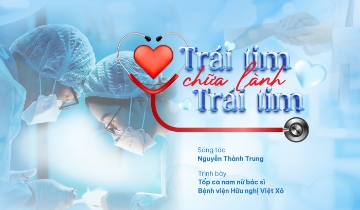 Một bài hát, một triết lý nghề y: “Trái tim chữa lành trái tim”