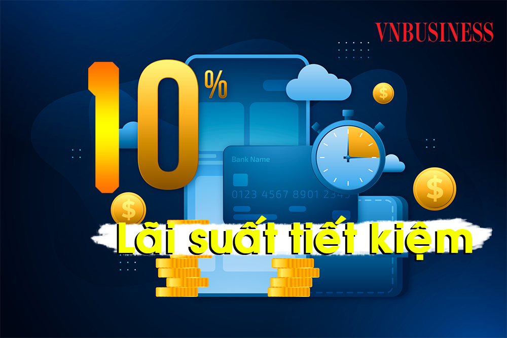 Cuộc đua lãi suất tiết kiệm nóng hầm hập chạm mức 10%, gửi tiền ở đâu lời nhất?