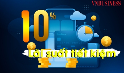Cuộc đua lãi suất tiết kiệm nóng hầm hập chạm mức 10%, gửi tiền ở đâu lời nhất?