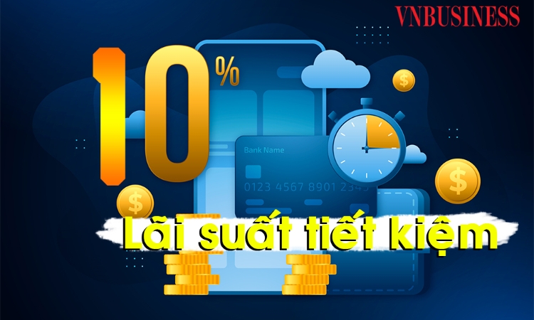 Cuộc đua lãi suất tiết kiệm nóng hầm hập chạm mức 10%, gửi tiền ở đâu lời nhất?