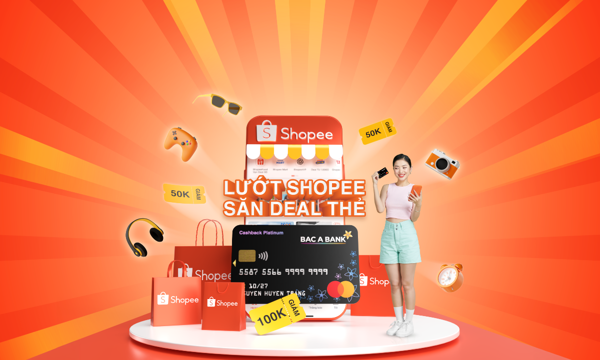 Chương trình “Lướt Shopee, săn deal Thẻ” của BAC A BANK .
