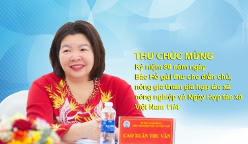 Thư chúc mừng kỷ niệm 80 năm ngày Bác Hồ gửi thư cho điền chủ, nông gia tham gia hợp tác xã nông nghiệp và Ngày Hợp tác xã Việt Nam 11/4