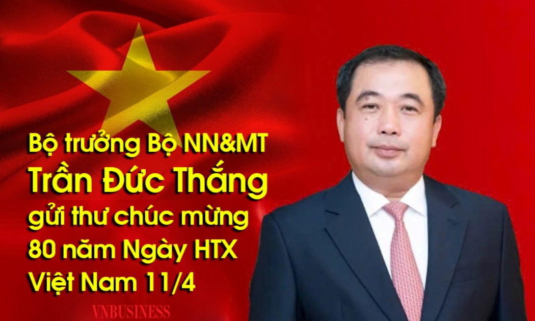 Bộ trưởng Bộ NN&MT Trần Đức Thắng gửi thư chúc mừng 80 năm Ngày HTX Việt Nam 11/4