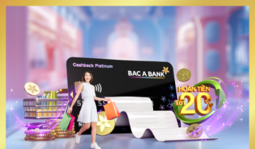 Khi ưu đãi không còn là “bài toán điều kiện”: Bac A Bank hoàn tiền 20% ngay giao dịch đầu tiên cho chủ thẻ tín dụng