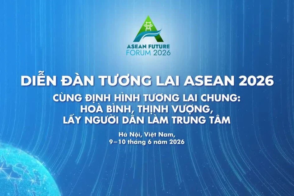 Diễn đàn Tương lai ASEAN (AFF) lần thứ 3 diễn ra từ ngày 9 - 10/6/2026 tại Hà Nội.