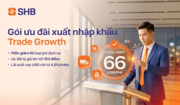 SHB cung cấp giải pháp tài chính toàn diện cho doanh nghiệp xuất nhập khẩu