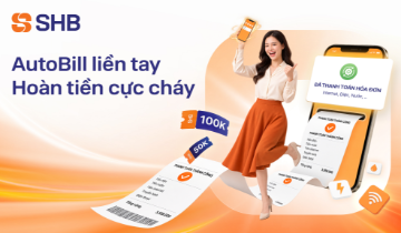 Hoàn tiền đến 200.000 đồng khi thanh toán hóa đơn tự động trên SHB SAHA