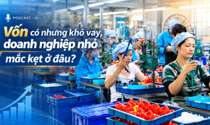 Vốn có nhưng khó vay, doanh nghiệp nhỏ mắc kẹt ở đâu?