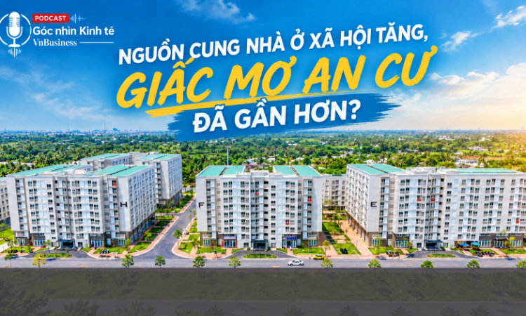 Nguồn cung nhà ở xã hội tăng, giấc mơ an cư đã gần hơn?