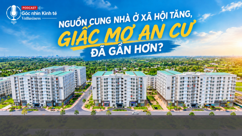 Nguồn cung nhà ở xã hội tăng, giấc mơ an cư đã gần hơn?